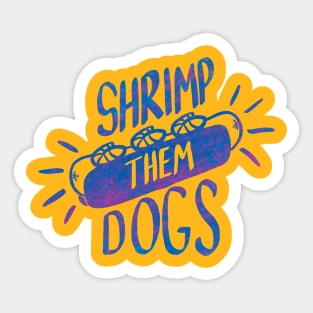 Shrimp Them Dogs Sticker